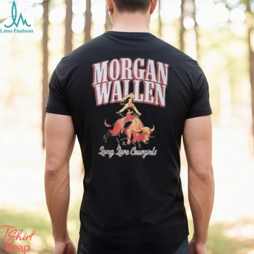 Morgan Wallen Long Live Cowgirls Shirt