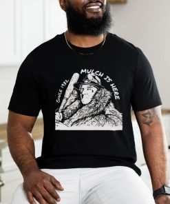 Mulch Is Here 2024 Since 1982 T Shirt