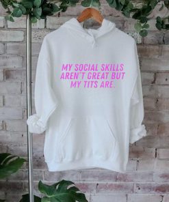 My social skills aren’t great but my tits are shirt
