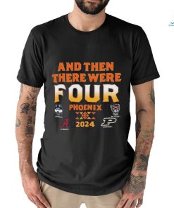 NCAA Men’s Final Four 2024 And Then There Were Four shirt