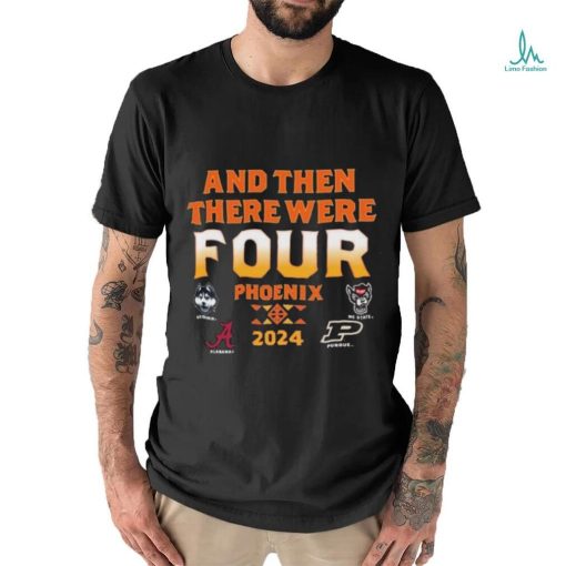 NCAA Men’s Final Four 2024 And Then There Were Four shirt