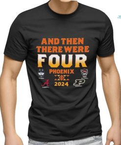 NCAA Men’s Final Four 2024 And Then There Were Four shirt