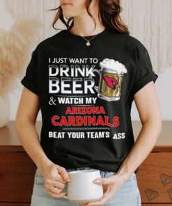 NFL Arizona cardinals I Just Want To Drink Beer And Watch My Arizona cardinals T Shirt