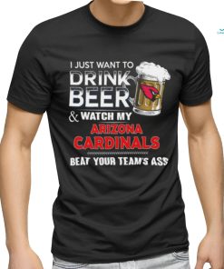 NFL Arizona cardinals I Just Want To Drink Beer And Watch My Arizona cardinals T Shirt