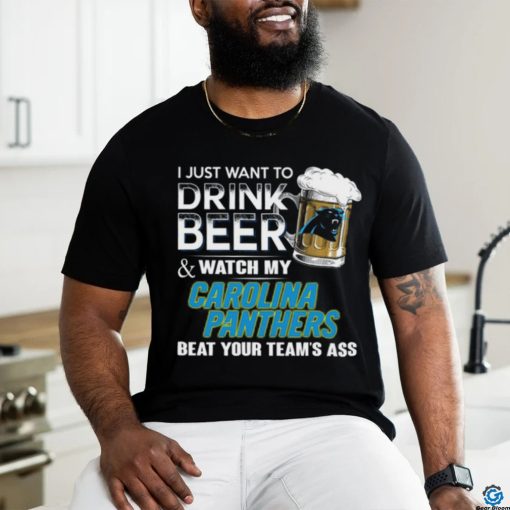 NFL Carolina Panthers I Just Want To Drink Beer And Watch My Carolina Panthers T Shirt