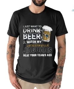 NFL Jacksonville Jaguars I Just Want To Drink Beer And Watch My Jacksonville Jaguars T Shirt