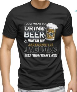 NFL Jacksonville Jaguars I Just Want To Drink Beer And Watch My Jacksonville Jaguars T Shirt