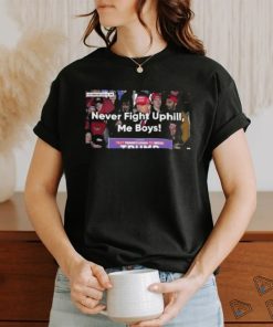 Never Fight Uphill Me Boys Trump 2024 Shirt