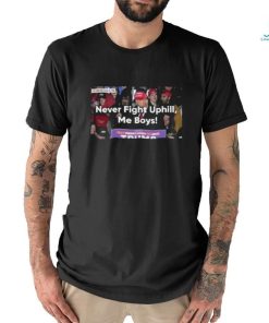 Never Fight Uphill Me Boys Trump 2024 Shirt, hoodie, sweater, long sleeve and tank top Never Fight Uphill Me Boys Trump 2024 Shirt