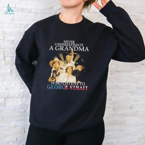 Never Underestimate A Grandma Who Listen To George Strait T Shirt