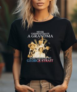 Never Underestimate A Grandma Who Listen To George Strait T Shirt