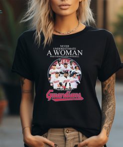 Never Underestimate A Woman Who Understands Baseball And Loves Cleveland Guardians 2024 Signatures Shirt