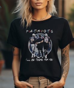 New England Patriots I Will Be There For You Signature T Shirt