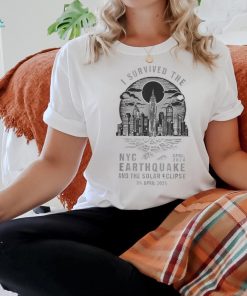 New York City Break I Survived The Nyc April 2024 Earthquake And The Solar Eclipse On April 2024 T shirt