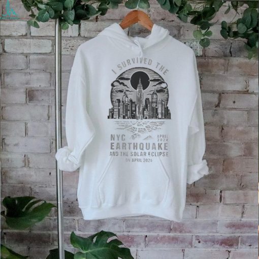 New York City Break I Survived The Nyc April 2024 Earthquake And The Solar Eclipse On April 2024 T shirt