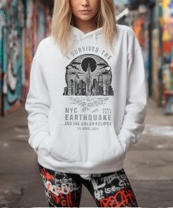 New York City Break I Survived The Nyc April 2024 Earthquake And The Solar Eclipse On April 2024 T shirt