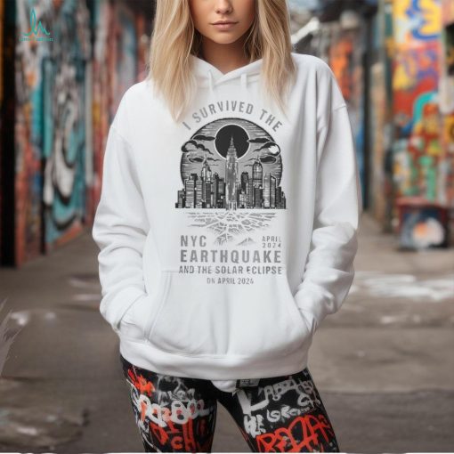 New York City Break I Survived The Nyc April 2024 Earthquake And The Solar Eclipse On April 2024 T shirt