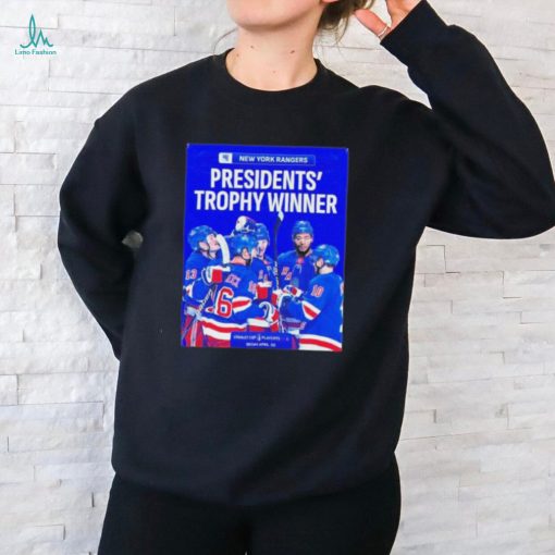 New York Rangers NHL Are The Top Team This Season Presidents Trophy Winner Stanley Cup Plau Offs Begin April 20 Shirt