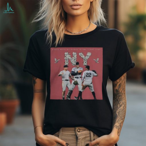 New York Yankees Dance With My Dawgs T Shirt