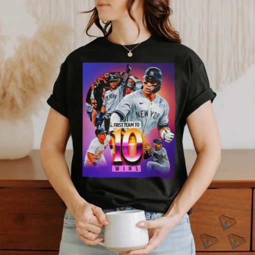 New York Yankees First Team To 10 Win Shirt