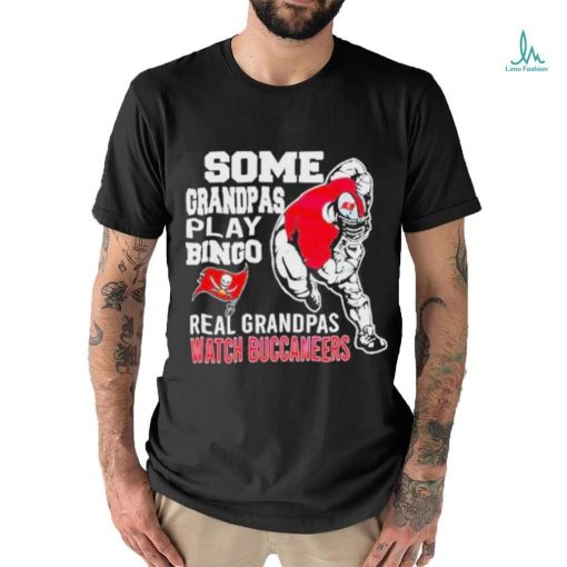 Nice funny Some Grandpas Play Bingo Real Grandpas Watch Tampa Bay Buccaneers 2024 T shirt