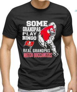 Nice funny Some Grandpas Play Bingo Real Grandpas Watch Tampa Bay Buccaneers 2024 T shirt