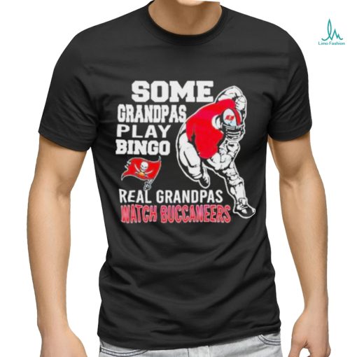 Nice funny Some Grandpas Play Bingo Real Grandpas Watch Tampa Bay Buccaneers 2024 T shirt