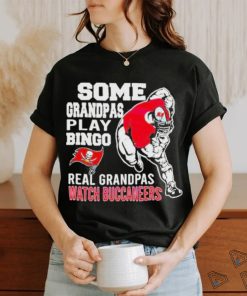 Nice funny Some Grandpas Play Bingo Real Grandpas Watch Tampa Bay Buccaneers 2024 T shirt