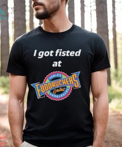 Nice i Got Fisted At Fuddruckers Worlds Greatest Hamburgers Shirt