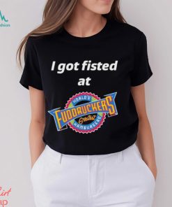 Nice i Got Fisted At Fuddruckers Worlds Greatest Hamburgers Shirt