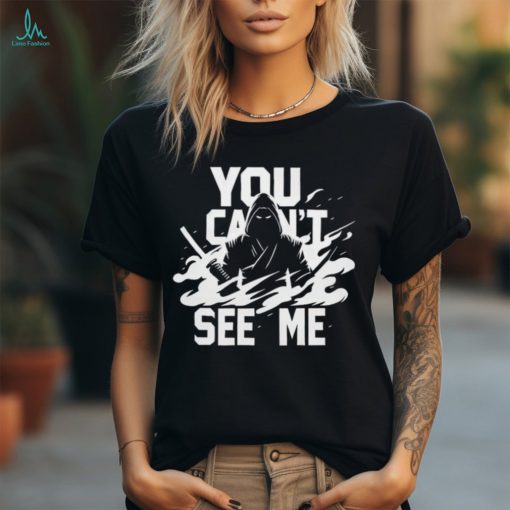 Ninja you can’t see me shirt