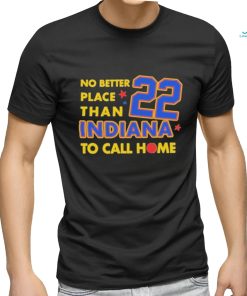 No Better Place Than Indiana To Call Home Shirt