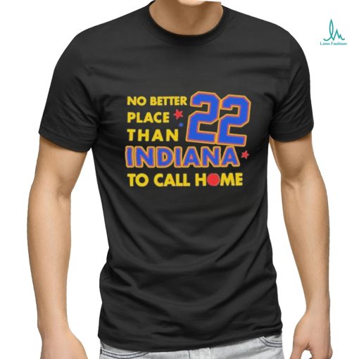 No Better Place Than Indiana To Call Home Shirt