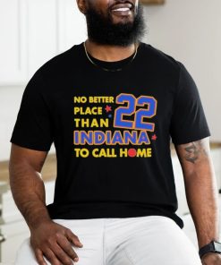 No Better Place Than Indiana To Call Home Shirt