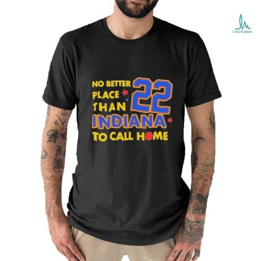 No Better Place Than Indiana To Call Home Shirt