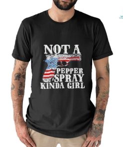 Not A Pepper Spray Kinda Girl Shirt