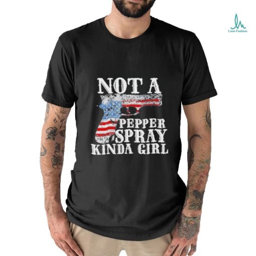 Not A Pepper Spray Kinda Girl Shirt