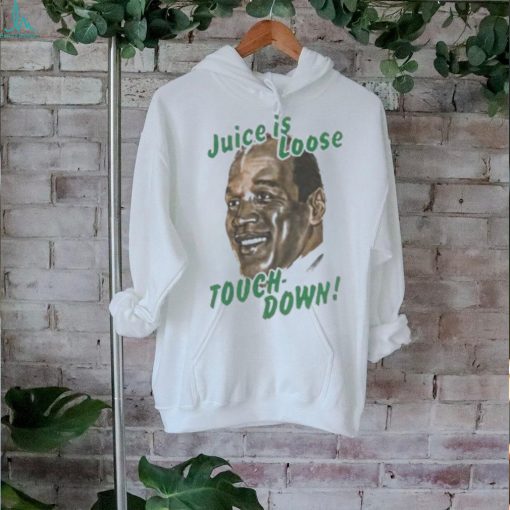 OJ Simpson Juice Is Loose Touch Down Shirt