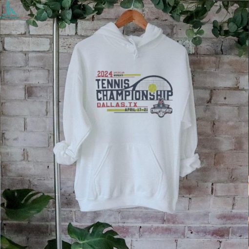 Official 2024 American Athletic Women’S Tennis Championship Dallas, Tx April 17 21 Shirt