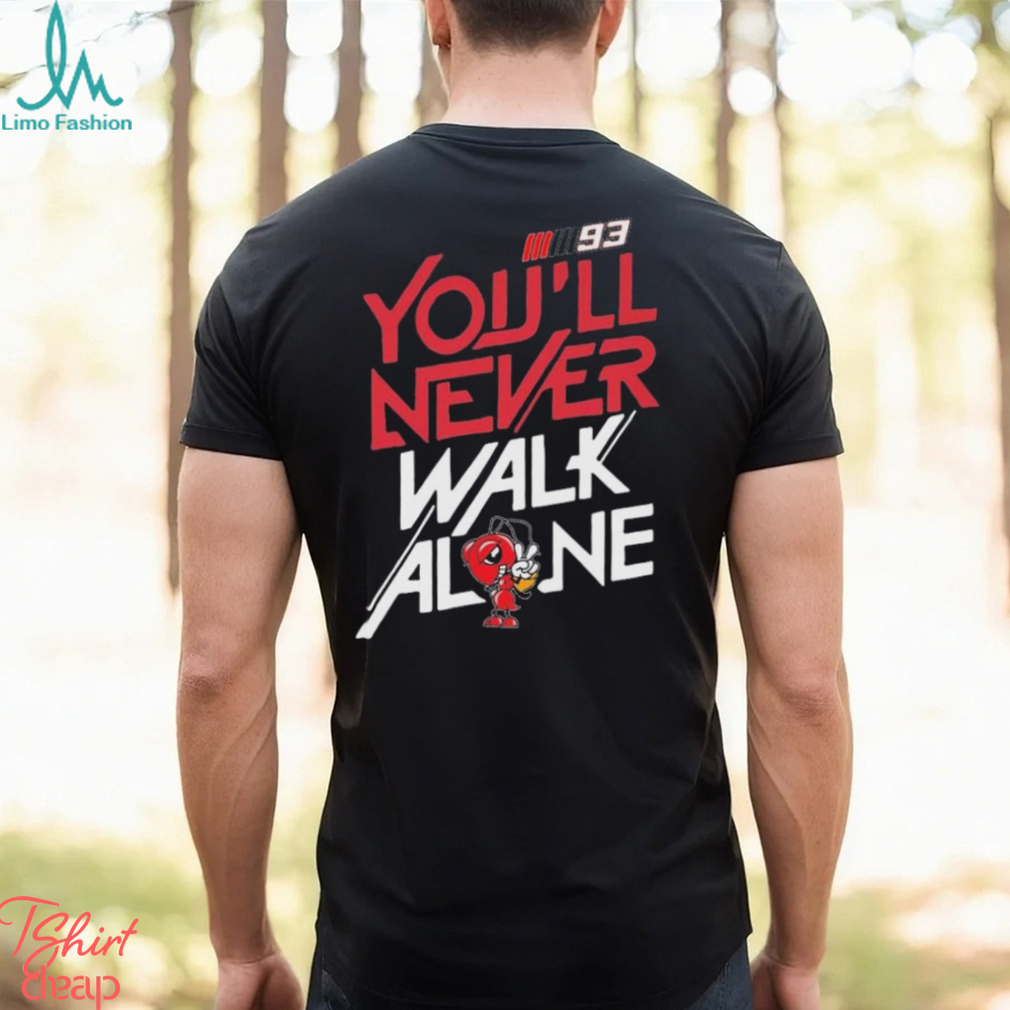 Official 93 Marc Márquez You’ll Never Walk Alone Shirt Official 93 Marc Márquez You’ll Never Walk Alone Shirt