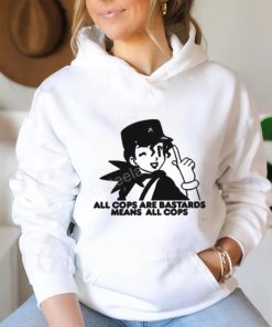 Official All Cops Are Bastards Means All Cops Crewneck shirt