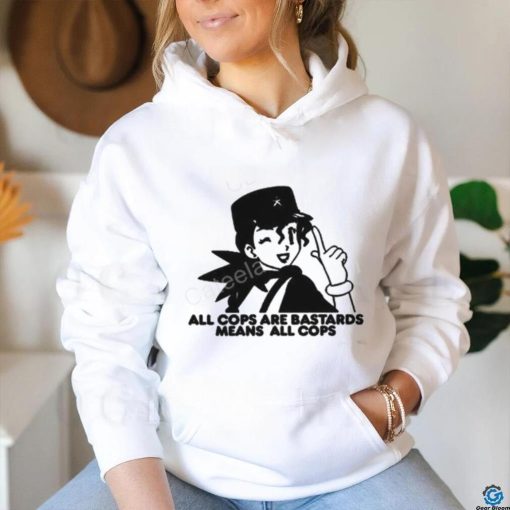 Official All Cops Are Bastards Means All Cops Crewneck shirt