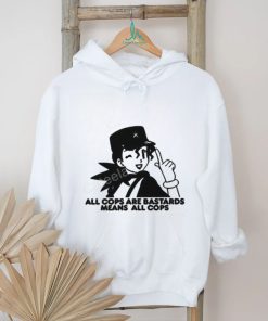 Official All Cops Are Bastards Means All Cops Crewneck shirt