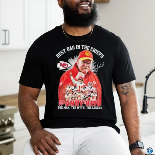 Official Andy Reid Best Dad In The Chiefs The Man The Myth The Legend Signature Shirt