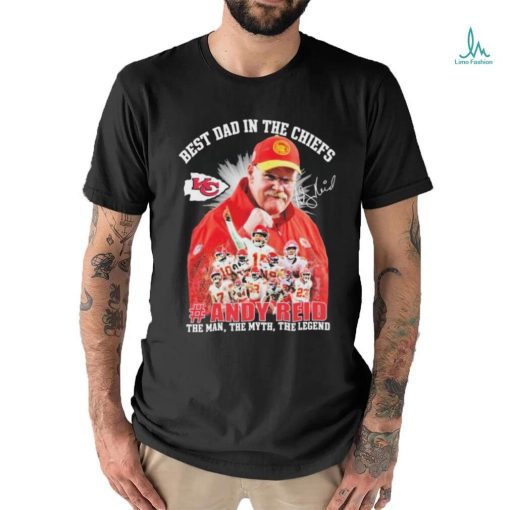 Official Andy Reid Best Dad In The Chiefs The Man The Myth The Legend Signature Shirt