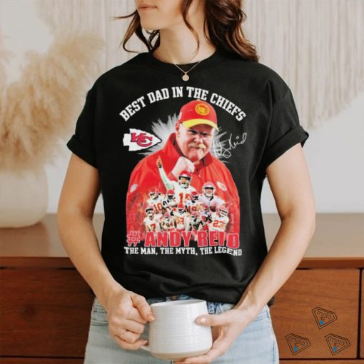 Official Andy Reid Best Dad In The Chiefs The Man The Myth The Legend Signature Shirt