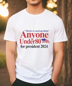 Official Barely Legal Clothing Maybe We Need Age Limits Anyone Under 80 For President 2024 Shirt