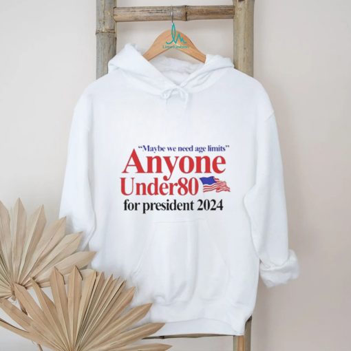 Official Barely Legal Clothing Maybe We Need Age Limits Anyone Under 80 For President 2024 Shirt