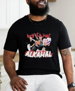 Official Boy It’s Just Alkahal shirt