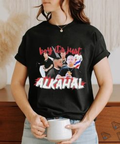 Official Boy It’s Just Alkahal shirt